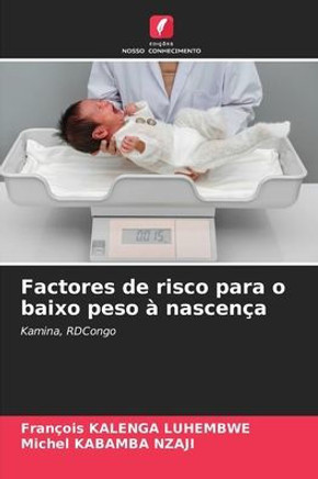 Factores de risco para o baixo peso ?nascen?