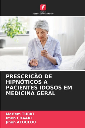 Prescri?o de Hipn?icos a Pacientes Idosos Em Medicina Geral