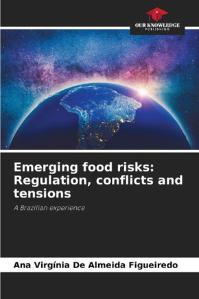 Emerging food risks: Regulation, conflicts and tensions