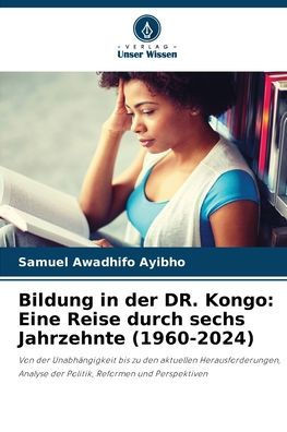 Bildung in der DR. Kongo: Eine Reise durch sechs Jahrzehnte (1960-2024)