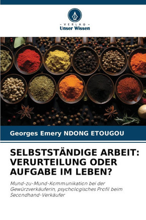 Selbstst?dige Arbeit: Verurteilung Oder Aufgabe Im Leben?