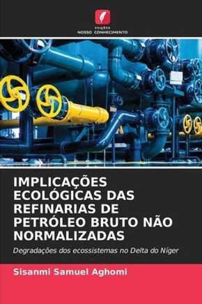 Implica?es Ecol?icas Das Refinarias de Petr?eo Bruto N? Normalizadas