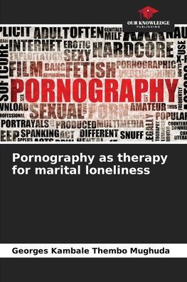 Pornography as therapy for marital loneliness