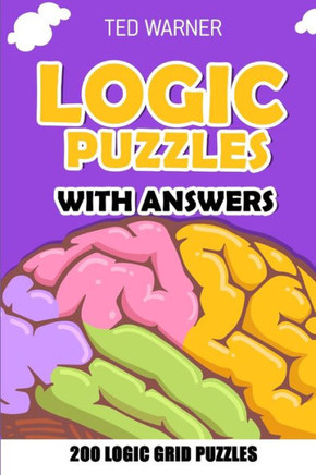 Logic Puzzles With Answers : Nawabari Puzzles - 200 Logic Grid Puzzles