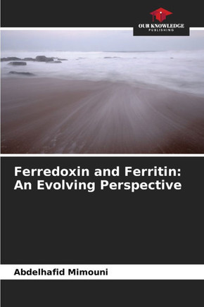 Ferredoxin and Ferritin: An Evolving Perspective