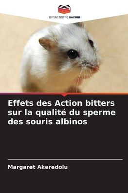 Effets des Action bitters sur la qualit?du sperme des souris albinos