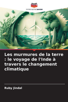 Les murmures de la terre: le voyage de l'Inde ?travers le changement climatique