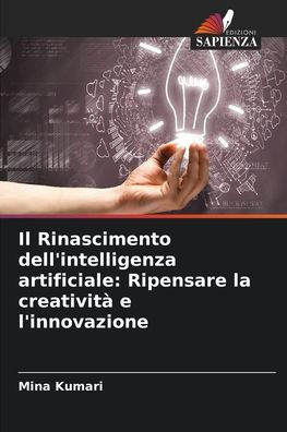 Il Rinascimento dell'intelligenza artificiale: Ripensare la creativit?e l'innovazione