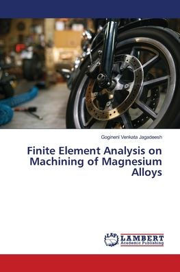 Finite Element Analysis on Machining of Magnesium Alloys
