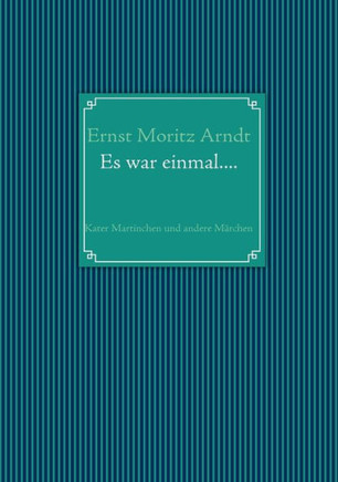 Ernst Moritz Arndt: Es war einmal....: Kater Martinchen und andere M?chen