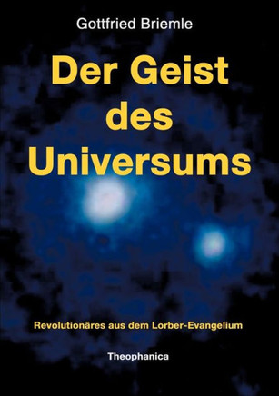 Der Geist des Universums: Revolution?es aus dem Lorber-Evangelium