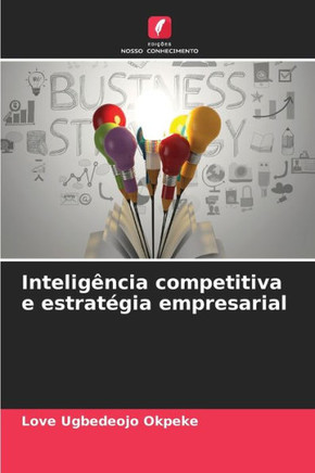 Intelig?cia competitiva e estrat?ia empresarial