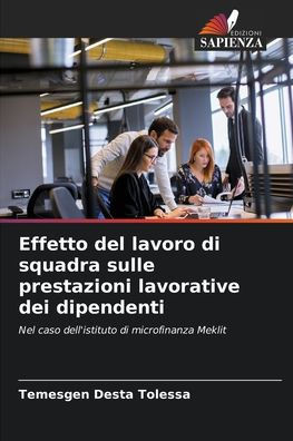 Effetto del lavoro di squadra sulle prestazioni lavorative dei dipendenti
