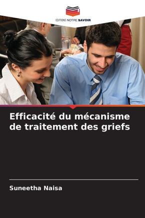 Efficacit?du m?anisme de traitement des griefs