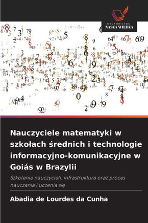 Nauczyciele matematyki w szkolach średnich i technologie informacyjno-komunikacyjne w Goi?s w Brazylii
