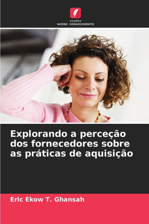 Explorando a perce?o dos fornecedores sobre as pr?icas de aquisi?o