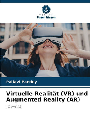 Virtuelle Realit? (VR) und Augmented Reality (AR)