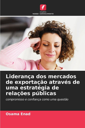 Lideran? dos mercados de exporta?o atrav? de uma estrat?ia de rela?es p?licas