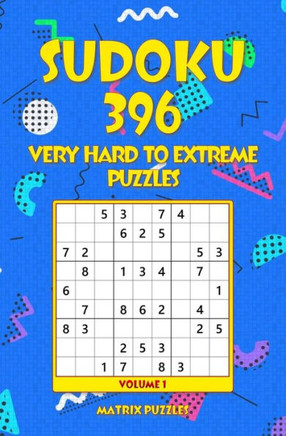 Sudoku : 396 Very Hard To Extreme Puzzles