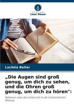 ""Die Augen sind gro?genug, um dich zu sehen, und die Ohren gro?genug, um dich zu h?en""