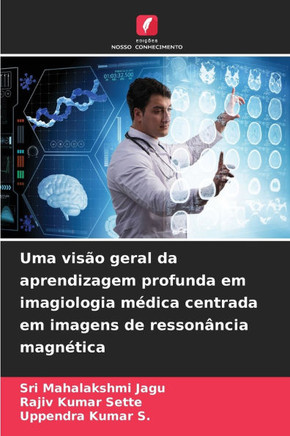 Uma vis? geral da aprendizagem profunda em imagiologia m?ica centrada em imagens de resson?cia magn?ica