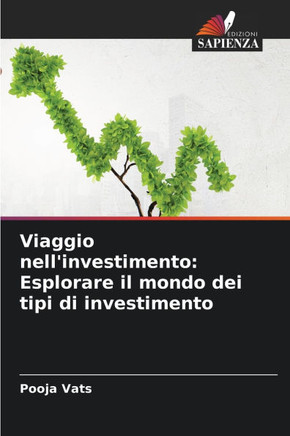 Viaggio nell'investimento: Esplorare il mondo dei tipi di investimento