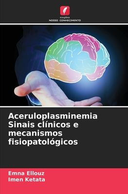 Aceruloplasminemia Sinais cl?icos e mecanismos fisiopatol?icos
