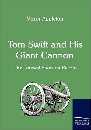 Tom Swift and His Giant Cannon Tom Swift and His Giant Cannon
