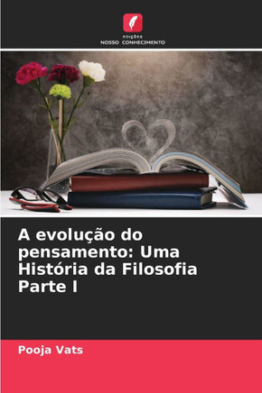 A evolu?o do pensamento: Uma Hist?ia da Filosofia Parte I