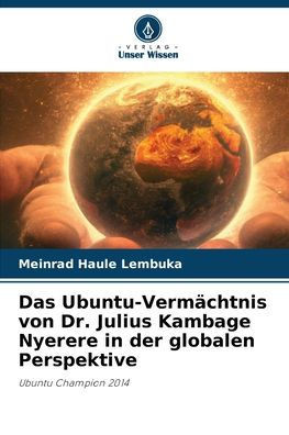 Das Ubuntu-Verm?htnis von Dr. Julius Kambage Nyerere in der globalen Perspektive
