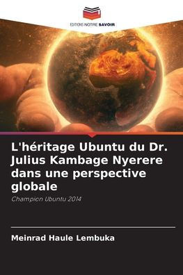 L'h?itage Ubuntu du Dr. Julius Kambage Nyerere dans une perspective globale