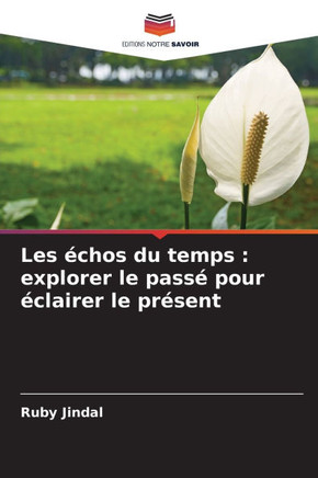 Les ?hos du temps: explorer le pass?pour ?lairer le pr?ent