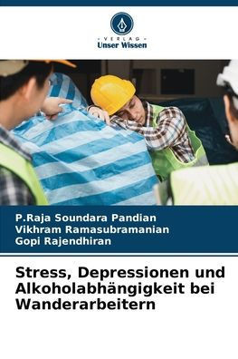 Stress, Depressionen und Alkoholabh?gigkeit bei Wanderarbeitern
