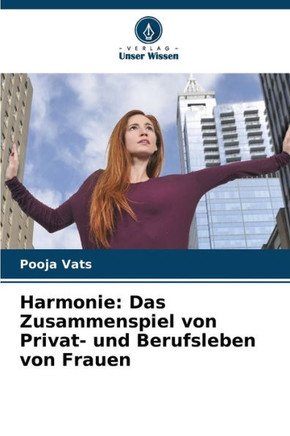 Harmonie: Das Zusammenspiel von Privat- und Berufsleben von Frauen