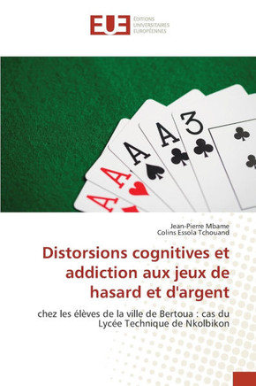 Distorsions cognitives et addiction aux jeux de hasard et d'argent