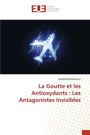 La Goutte et les Antioxydants: Les Antagonistes Invisibles