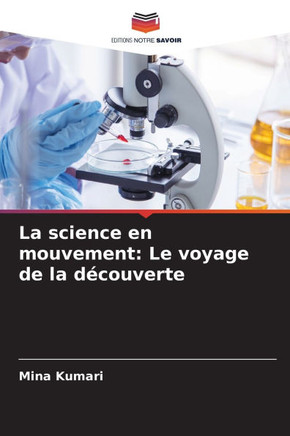 La science en mouvement: Le voyage de la d?ouverte