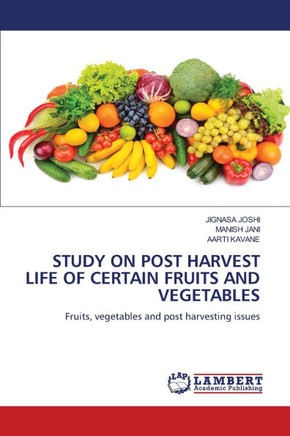 Study on Post Harvest Life of Certain Fruits and Vegetables