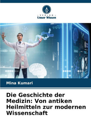 Die Geschichte der Medizin: Von antiken Heilmitteln zur modernen Wissenschaft
