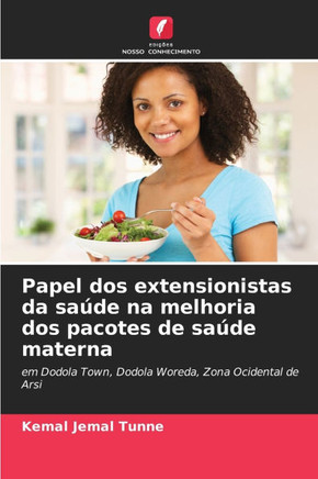 Papel dos extensionistas da sa?e na melhoria dos pacotes de sa?e materna