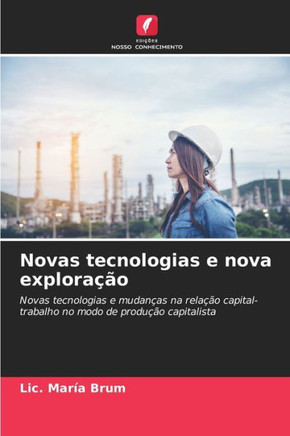 Novas tecnologias e nova explora?o