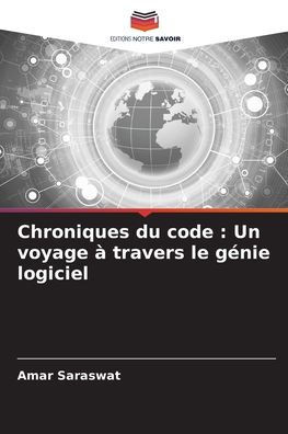 Chroniques du code: Un voyage ?travers le g?ie logiciel