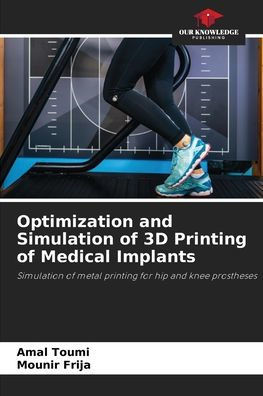 Optimization and Simulation of 3D Printing of Medical Implants