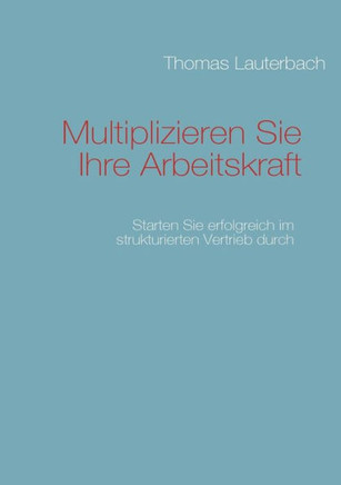 Multiplizieren Sie Ihre Arbeitskraft: Starten Sie erfolgreich im strukturierten Vertrieb durch