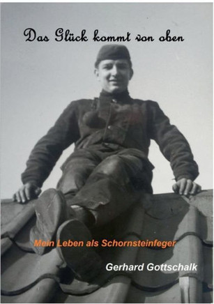 Das Gl?k kommt von oben: Mein Leben als Schornsteinfeger