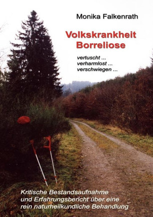 Volkskrankheit Borreliose: Kritische Bestandsaufnahme und Erfahrungsbericht ?er eine rein naturheilkundliche Behandlung