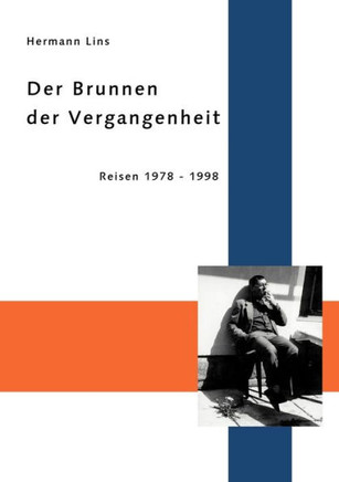 Der Brunnen der Vergangenheit: Reisen 1978 - 1998