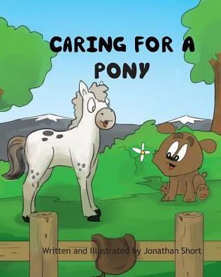 Caring For A Pony: An Ilustrated Guide To Raising A Pony