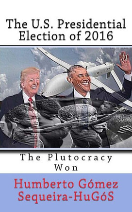 The U. S. Presidential Election Of 2016 : The Plutocracy Won