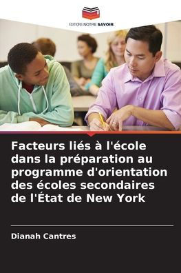 Facteurs li? ?l'?ole dans la pr?aration au programme d'orientation des ?oles secondaires de l'?at de New York